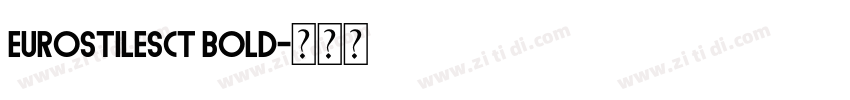 EurostileSCT Bold字体转换 EurostileSCT Bold字体转换